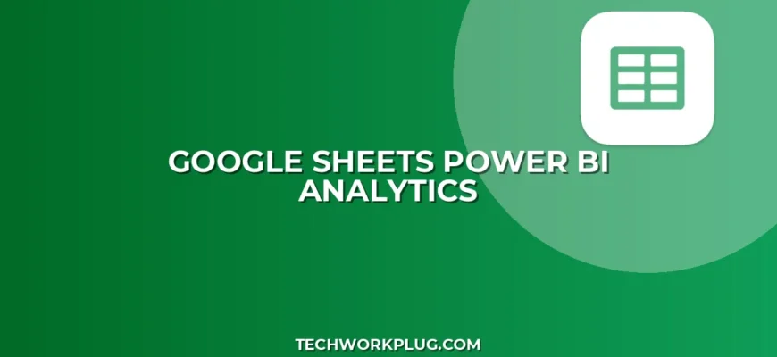 Подключение Google Sheets к Power BI: Полное руководство