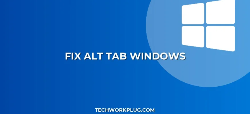 Не работает Alt+Tab: как исправить переключение окон